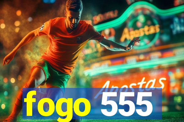 fogo 555